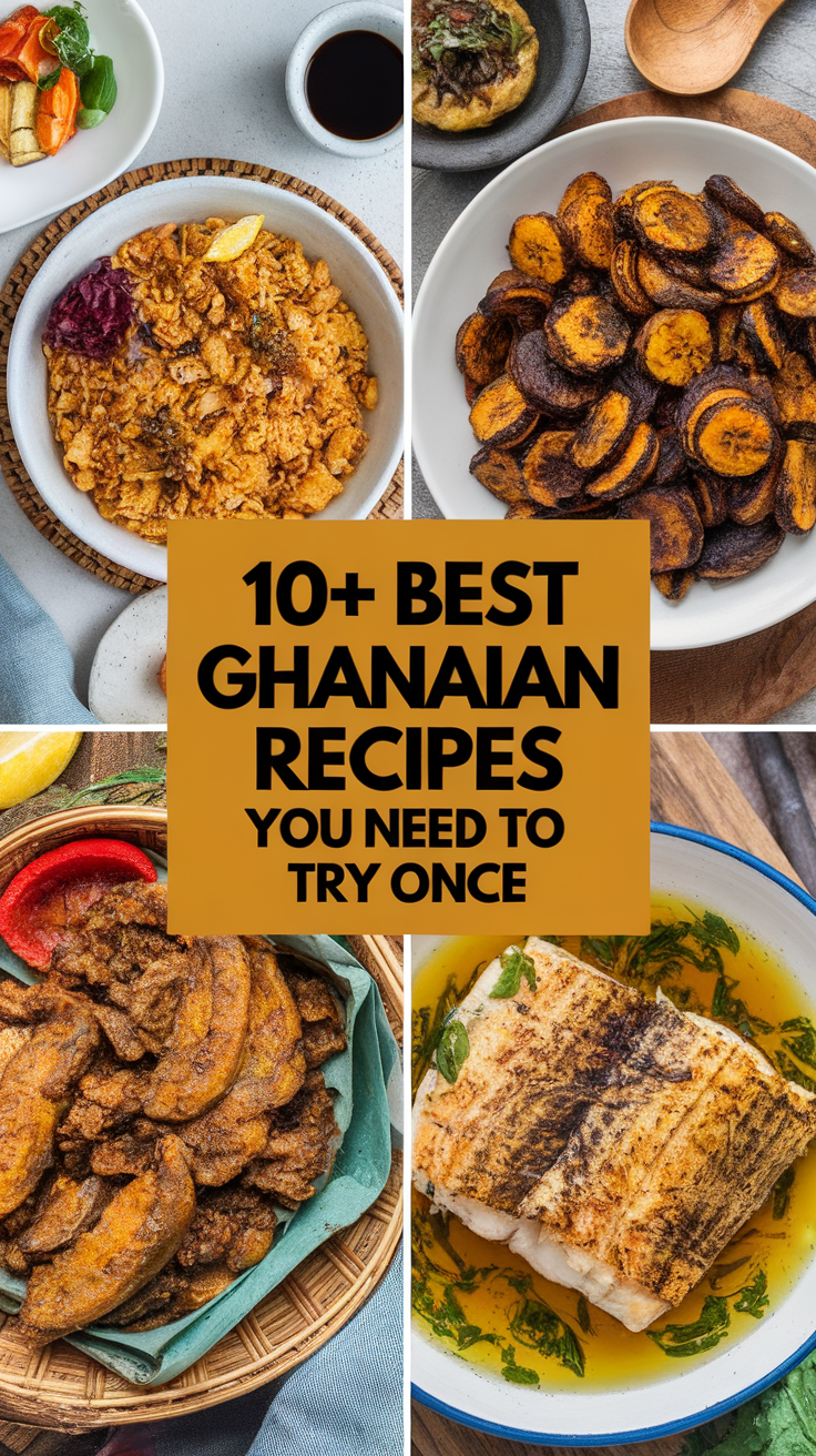 10+ Best Ghanaian Recipes You Need to Try Once